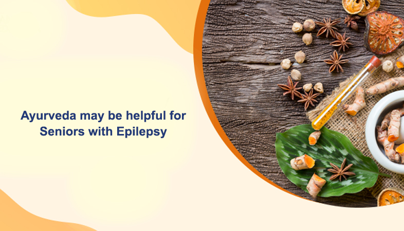 Ayurveda may be helpful for Seniors with Epilepsy