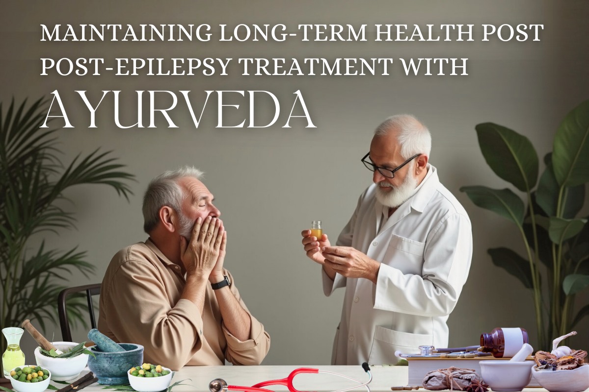 Maintaining Long-Term Health Post-Epilepsy Treatment with Ayurveda